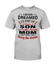 I NEVER DREAMED - PERFECT GIFT FOR SON Classic T-Shirt front