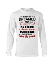 I NEVER DREAMED - PERFECT GIFT FOR SON Long Sleeve Tee thumbnail