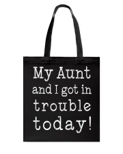 MY AUNT AND I GOT IN TROUBLE TODAY Tote Bag thumbnail