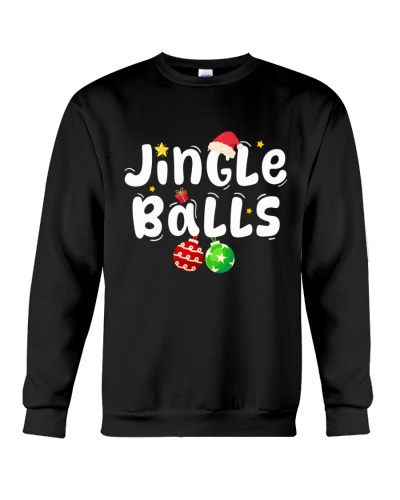 Jingle Balls - Best Gift For Husband  Crewneck Sweatshirt