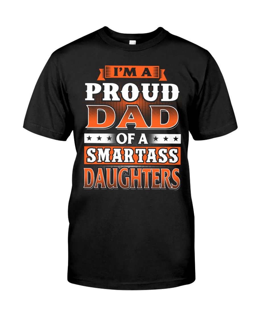 Proud Dad Of A Smartass Daughters Classic T-Shirt