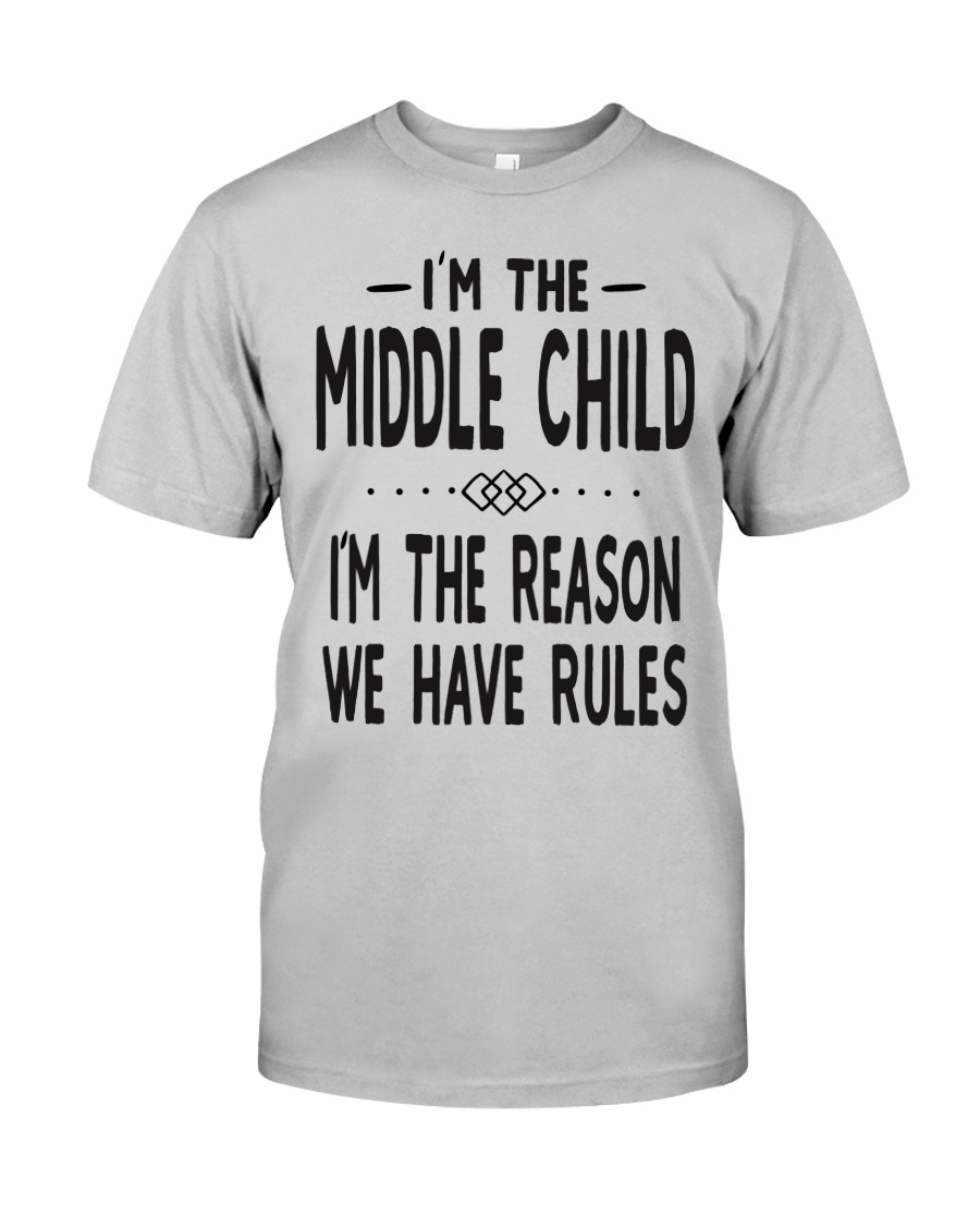 I'm The Middle Child Classic T-Shirt