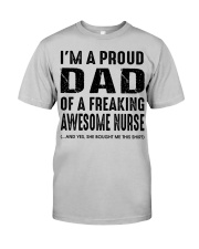 I'M A PROUD DAD OF A FREAKING AWESOME NURSE Classic T-Shirt front