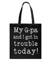 MY G-PA AND I GOT IN TROUBLE TODAY Tote Bag thumbnail