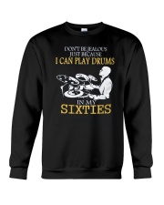 I CAN PLAY DRUMS IN MY SIXTIES Crewneck Sweatshirt thumbnail