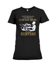 I CAN PLAY DRUMS IN MY SIXTIES Premium Fit Ladies Tee thumbnail