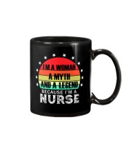 I'm A Women - A Lenged - A Myth Nurse Mug - M1006 Mug front