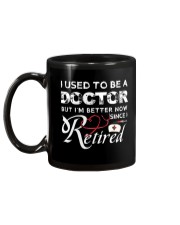 I Used To Be A Doctor I'm Better Since Retired Mug Mug back