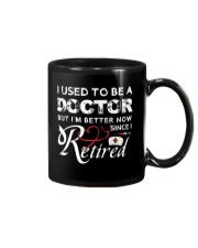 I Used To Be A Doctor I'm Better Since Retired Mug Mug front
