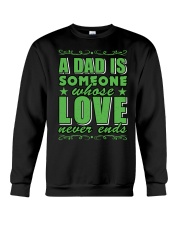 A Dad Is Someone Whose Love Never Ends Crewneck Sweatshirt thumbnail
