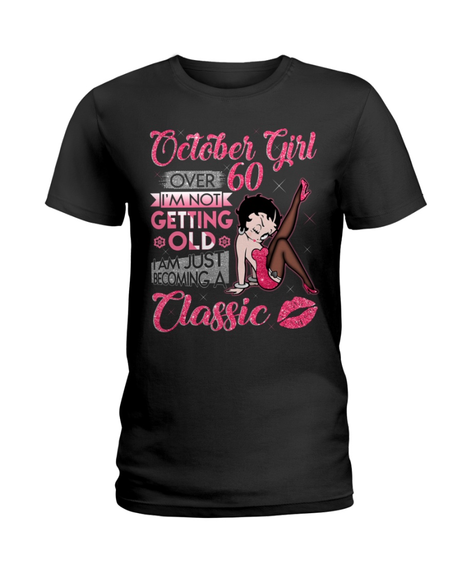 OCTOBER GIRL OVER 60 Ladies T-Shirt
