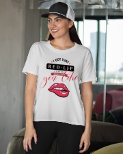 I got that red lip classic Ladies T-Shirt apparel-ladies-t-shirt-lifestyle-front-07
