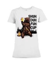 Shuh Duh Fuh Cup Bear Drinking Beer Camping Premium Fit Ladies Tee tile