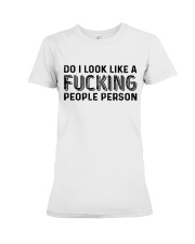 Do I look like a fucking people person - style 2 Premium Fit Ladies Tee tile
