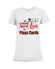 My Mommy Saves Lives And Plays Cards Premium Fit Ladies Tee tile
