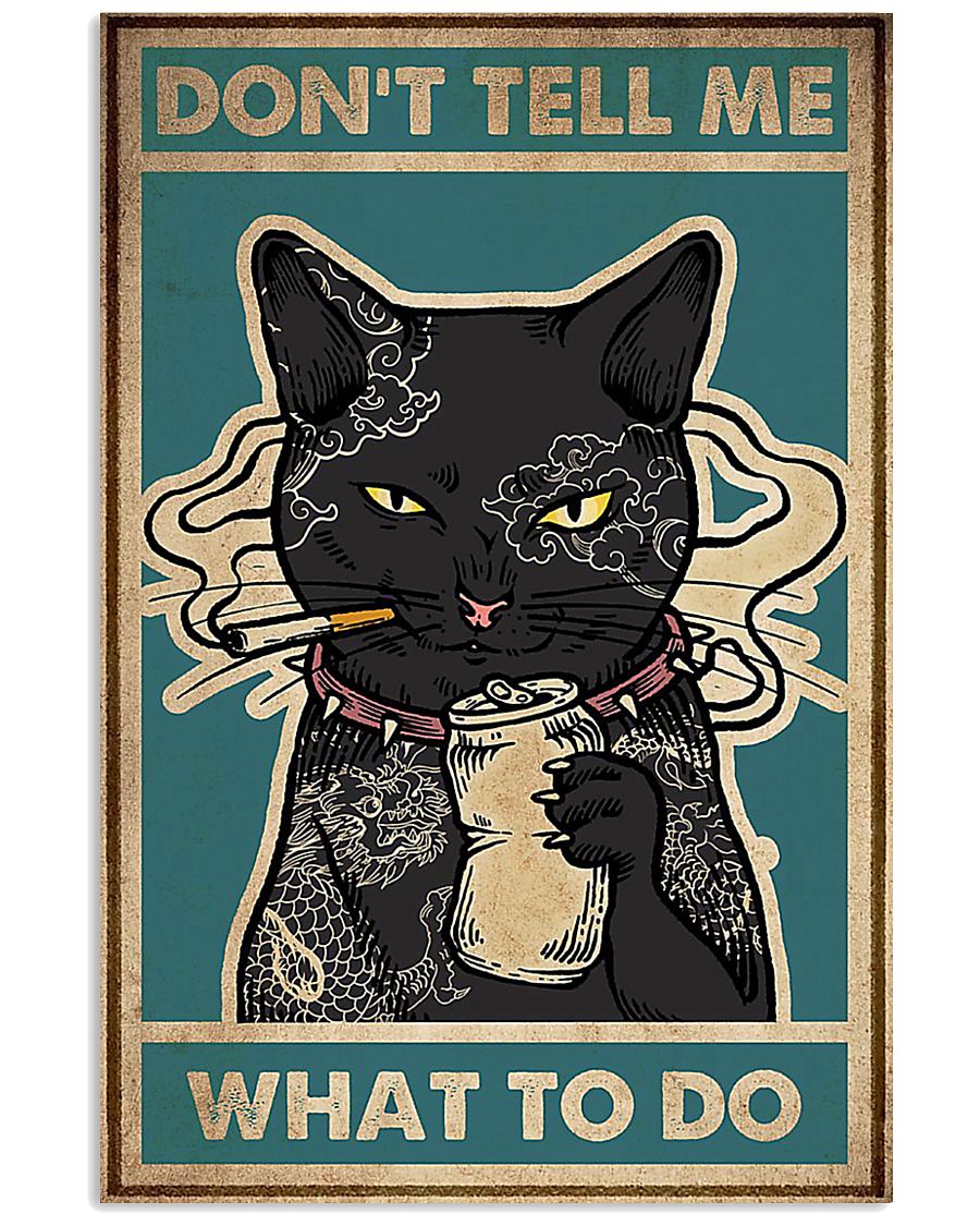 Cat Don't tell me what to do poster 11x17 Poster