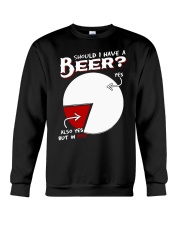 Should I have a beer yes also yes but in red Crewneck Sweatshirt tile