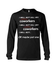 I will not kill my coworkers ok maybe just one Long Sleeve Tee tile