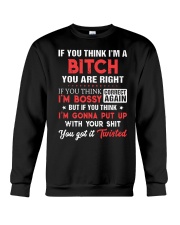 If you think I'm a bitch you are right Crewneck Sweatshirt tile