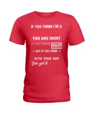 If you think I'm a bitch you are right Ladies T-Shirt tile