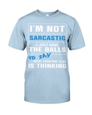I'm not sarcastic I just have the balls Classic T-Shirt tile