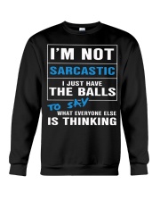I'm not sarcastic I just have the balls Crewneck Sweatshirt tile