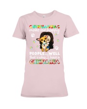 Chihuahuas make me happy people well that's why I Premium Fit Ladies Tee tile