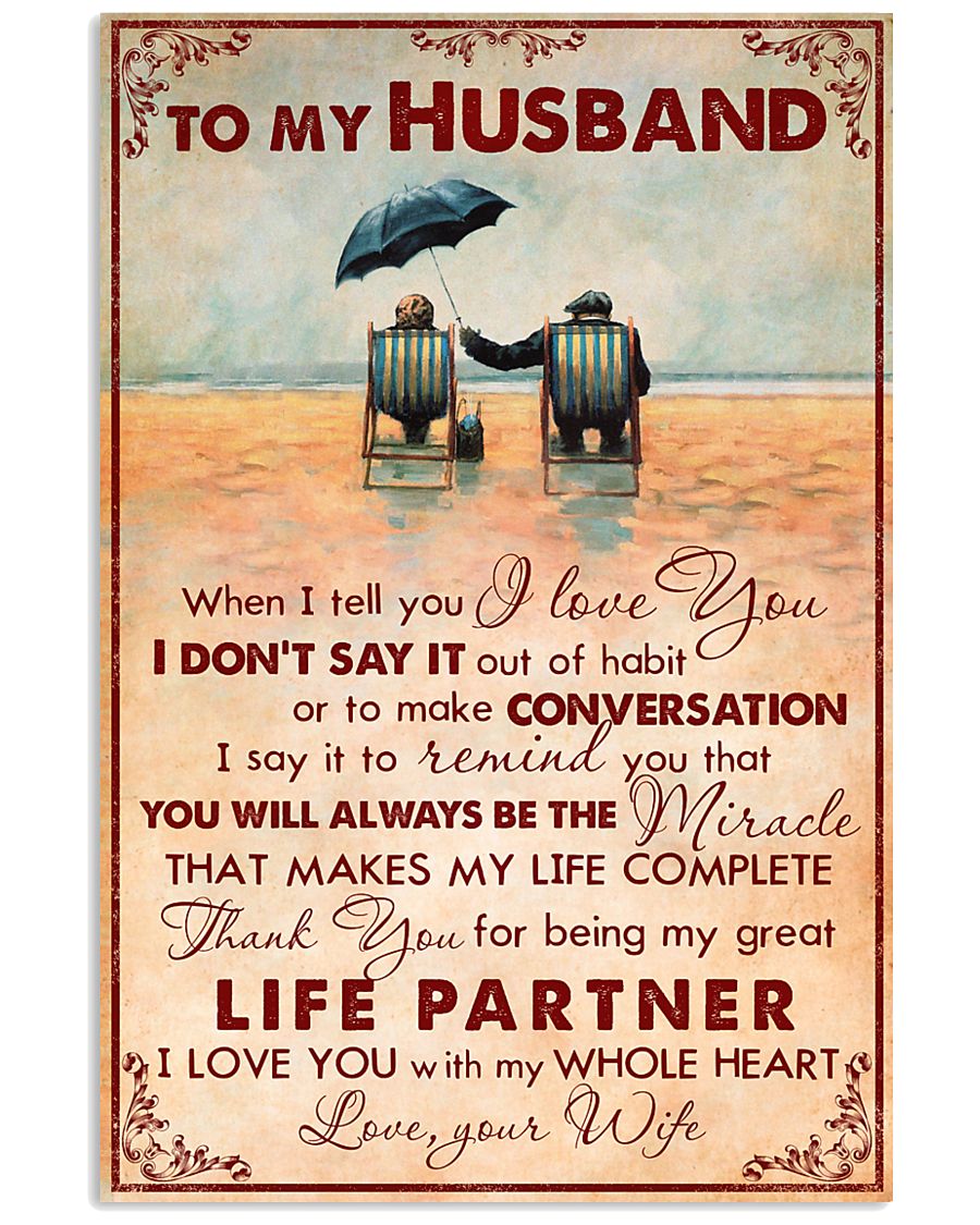 TO MY HUSBAND WHEN I TELL YOU I LOVE YOU 11x17 Poster