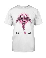 NOT TODAY Classic T-Shirt front