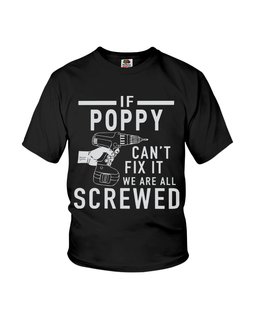 IF POPPY CAN'T FIX IT - WE ARE ALL SCREWED Youth T-Shirt