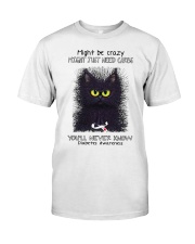 Might be crazy might just need carbs you'll never Classic T-Shirt front