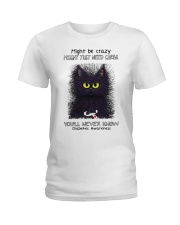 Might be crazy might just need carbs you'll never Ladies T-Shirt thumbnail