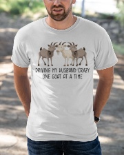 Driving my husband crazy one goat at a time shirt Classic T-Shirt apparel-classic-tshirt-lifestyle-front-50