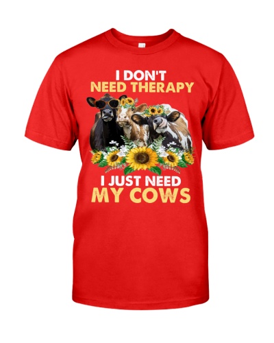 I Don't Need Therapy I Just Need My Cows Classic T-Shirt