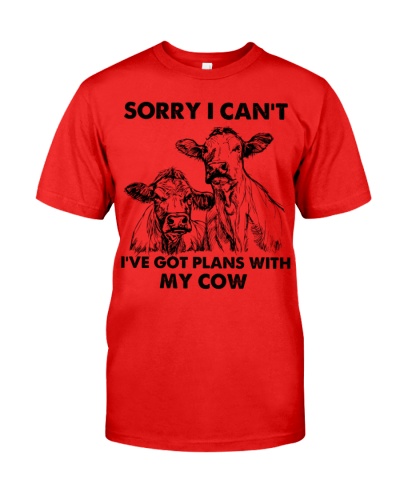 Sorry I Can't I've Got Plans With My Cow Classic T-Shirt