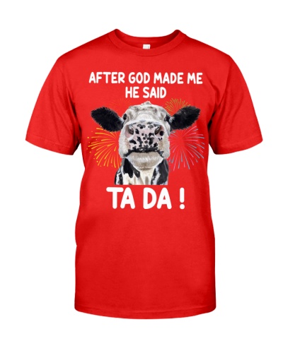 After God Made Me He Said Ta Da! Classic T-Shirt
