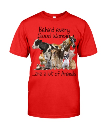 Behind Every Good Woman Are A Lot Of Animals Classic T-Shirt