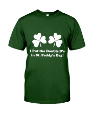I Put the Double D in Paddy St Patrick's Day Classic T-Shirt front