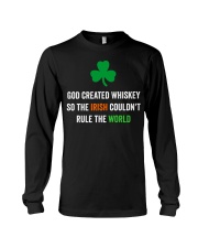 God created Whiskey so the Irish couldn't rule Long Sleeve Tee thumbnail