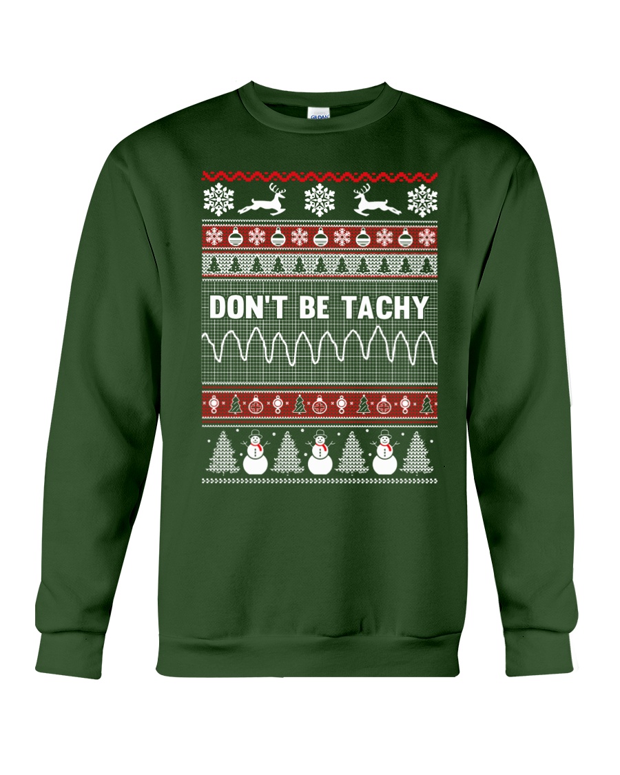 Dont Be Tachy Ugly Christmas Sweater Crewneck Sweatshirt