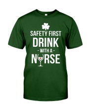 Irish Nurse Safety First Drink With A Nurse Classic T-Shirt front