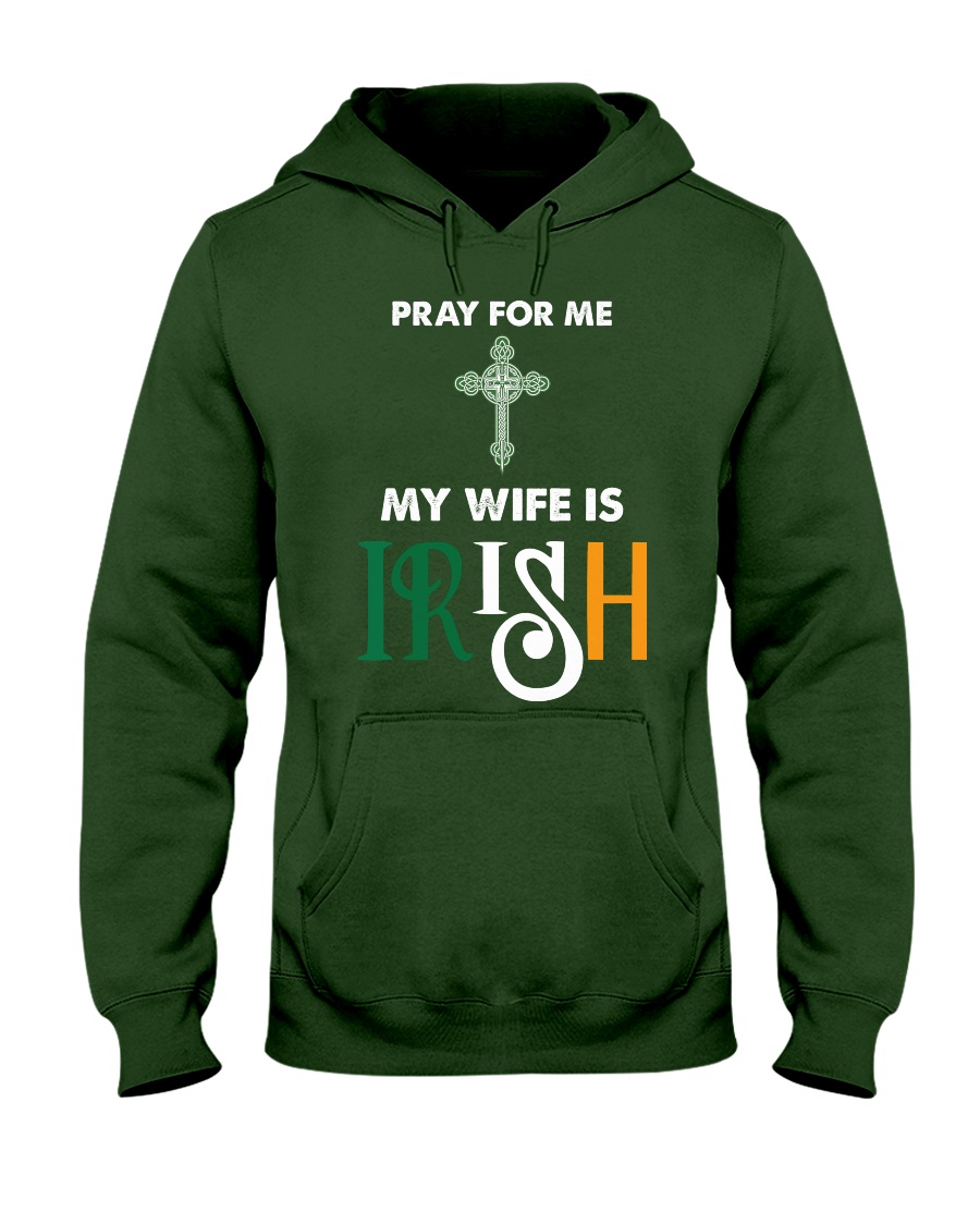My wife is Irish Hooded Sweatshirt