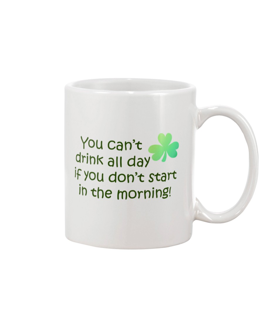 You Can't Drink All Day If You Don't Start Mug