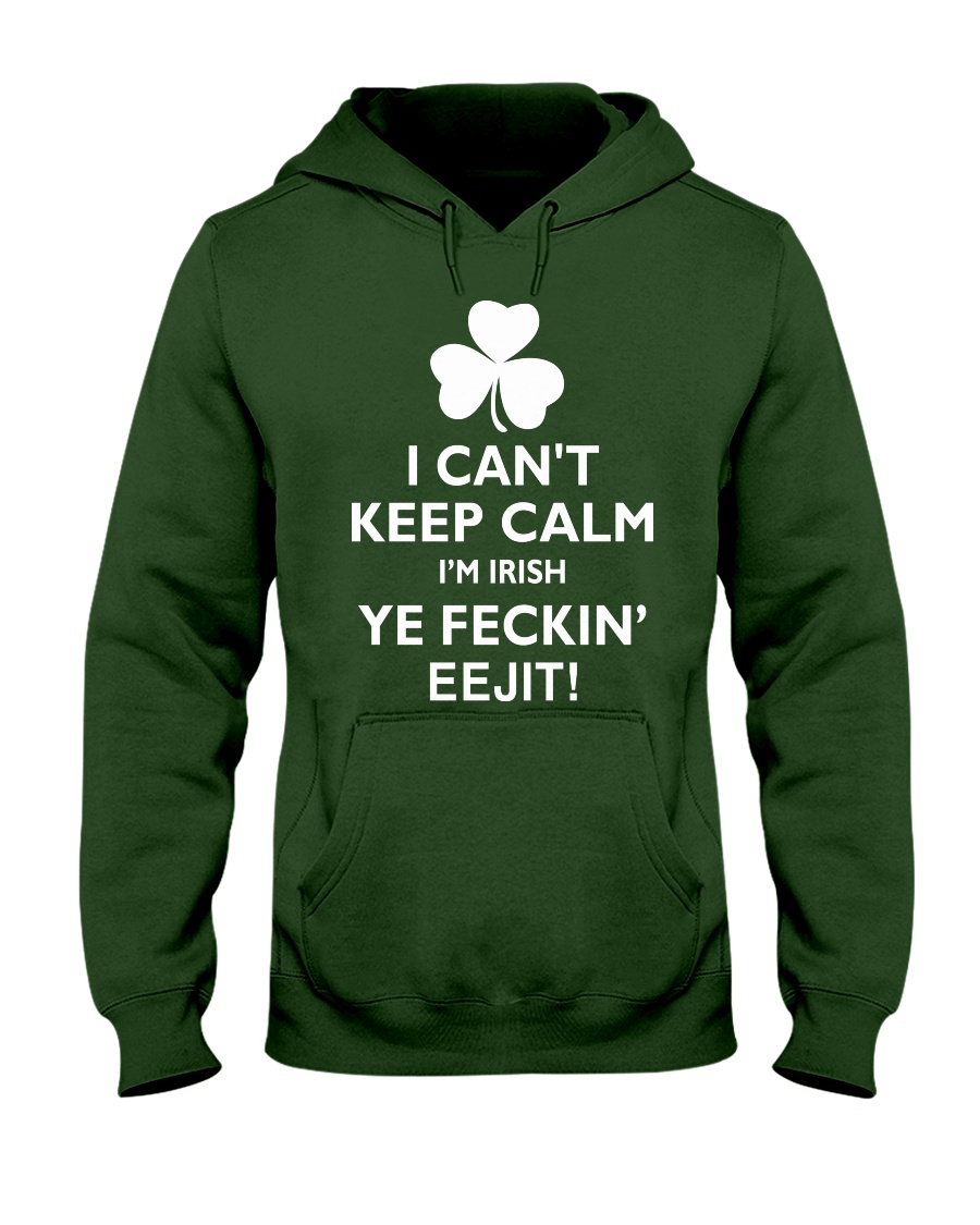 I Can't Keep Calm I'm Irish Hooded Sweatshirt