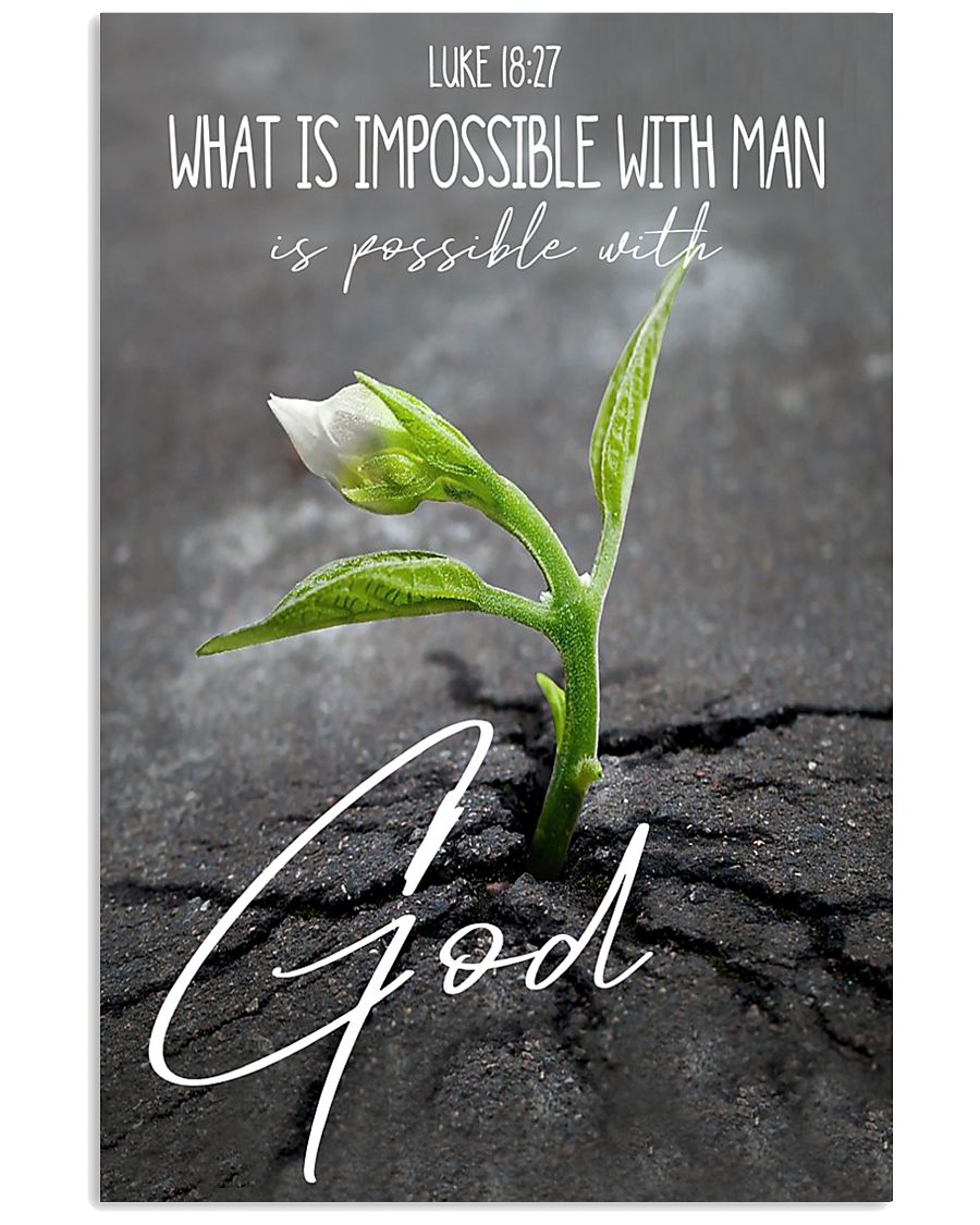What is impossible with man is possible with God 11x17 Poster