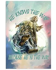 He Knows The Way Because He Is The Way 11x17 Poster front
