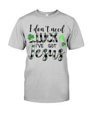 I Don't Need Luck I've Got Jesus Classic T-Shirt front