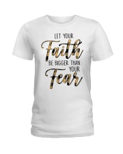 Let Your Faith Be Bigger Than Your Fear Ladies T-Shirt tile
