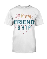i will be your friends Classic T-Shirt thumbnail