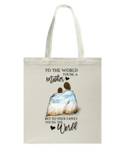 To The World You Are A Mother Tote Bag tile